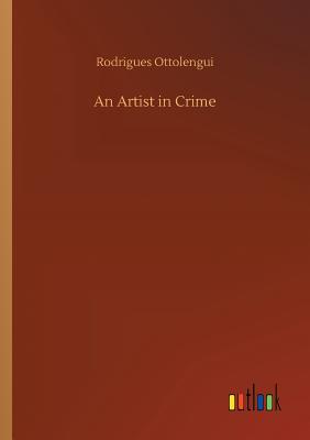 An Artist in Crime - Ottolengui, Rodrigues