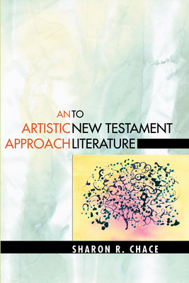 An Artistic Approach to New Testament Literature - Chace, Sharon R