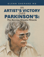 An Artist's Victory over Parkinson's: The Barclay Sheaks Miracle