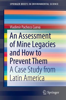An Assessment of Mine Legacies and How to Prevent Them: A Case Study from Latin America - Pacheco Cueva, Vladimir