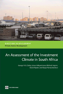 An Assessment of the Investment Climate in South Africa - Ramachandran, Vijaya, Professor, and Clarke, George, and Kaplan, David E
