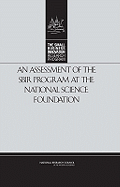An Assessment of the Sbir Program at the National Science Foundation - National Research Council, and Policy and Global Affairs, and Committee for Capitalizing on Science Technology and Innovation...