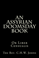 An Assyrian Doomsday Book: Or Liber Censualis