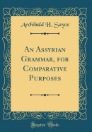 An Assyrian Grammar, for Comparative Purposes (Classic Reprint)