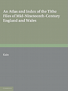 An Atlas and Index of the Tithe Files of Mid-Nineteenth-Century England and Wales