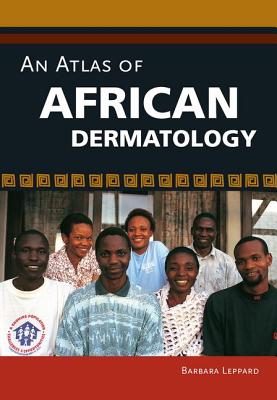 An Atlas of African Dermatology - Leppard, Barbara