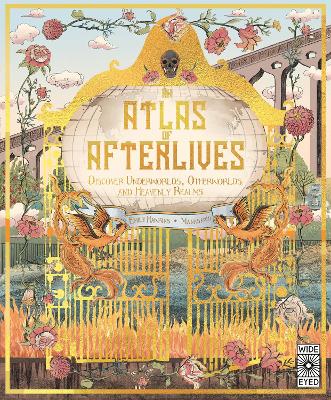 An Atlas of Afterlives: Discover Underworlds, Otherworlds and Heavenly Realms - Hawkins, Emily