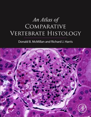 An Atlas of Comparative Vertebrate Histology - McMillan, Donald B., and Harris, Richard James