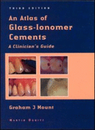 An Atlas of Glass-Ionomer Cements: A Clinician's Guide - Mount, Graham J