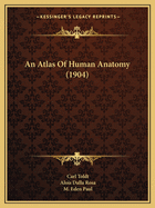 An Atlas Of Human Anatomy (1904)