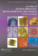 An Atlas of Human Prenatal Developmental Mechanics: Anatomy and Staging