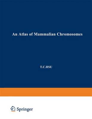 An Atlas of Mammalian Chromosomes: Volume 2 - Hsu, Tao C, and Benirschke, Kurt
