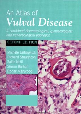 An Atlas of Vulval Diseases: A Combined Dermatological, Gynaecological and Venereological Approach - Leibowitch, Michle, and Staughton, Richard, and Neill, Sallie