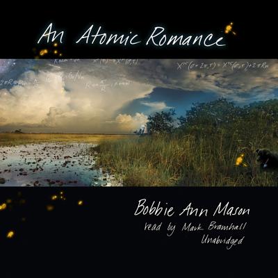 An Atomic Romance - Mason, Bobbie Ann, and Bramhall, Mark (Read by)