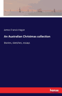 An Australian Christmas collection: Stories, sketches, essays