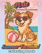 An Australian Shepherd Named Pixie: Summer Vacation!