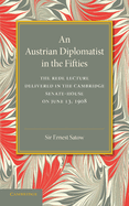 An Austrian Diplomatist in the Fifties: The Rede Lecture, 1908