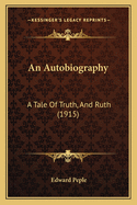 An Autobiography: A Tale of Truth, and Ruth (1915)