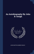 An Autobiography By John B. Gough