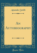 An Autobiography (Classic Reprint)