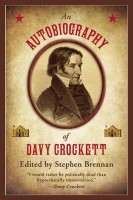 An Autobiography of Davy Crockett - Brennan, Stephen (Editor)