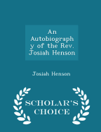 An Autobiography of the REV. Josiah Henson - Scholar's Choice Edition