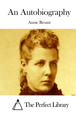 An Autobiography - The Perfect Library (Editor), and Besant, Annie