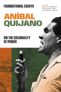 An?bal Quijano: Foundational Essays on the Coloniality of Power