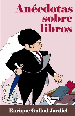 An?cdotas Sobre Libros - Gallud Jardiel, Enrique