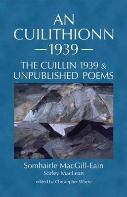 An Cuilithionn 1939: The Cuillin 1939 and Unpublished Poems - Maclean, Sorley, and Whyte, Christopher (Editor)
