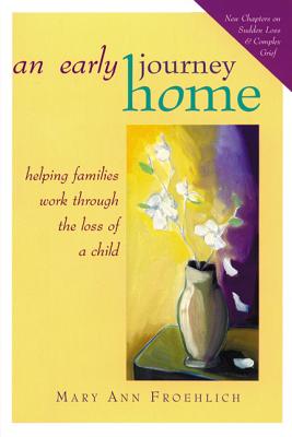 An Early Journey Home: Helping Families with Dying Children - Froehlich, Mary Ann, Dr.