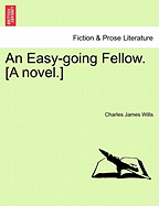 An Easy-Going Fellow. [A Novel.]