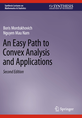 An Easy Path to Convex Analysis and Applications - Mordukhovich, Boris, and Nam, Nguyen Mau