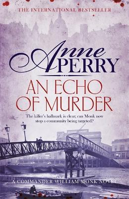 An Echo of Murder (William Monk Mystery, Book 23): A thrilling journey into the dark streets of Victorian London - Perry, Anne