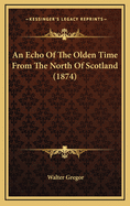 An Echo of the Olden Time from the North of Scotland (1874)