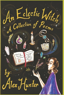 An Eclectic Witch: A Collection of Poems - Pang, Chelsea (Illustrator), and Lee, Wella (Illustrator), and Hunter, Alex