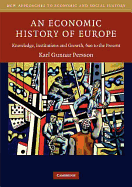 An Economic History of Europe: Knowledge, Institutions and Growth, 600 to the Present