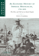An Economic History of Imperial Madagascar, 1750-1895: The Rise and Fall of an Island Empire