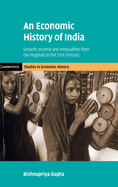 An Economic History of India: Growth, Income and Inequalities from the Mughals to the 21st Century