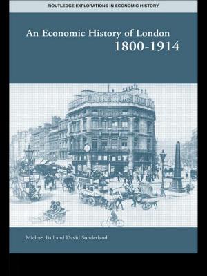 An Economic History of London 1800-1914 - Ball, Michael, and Sunderland, David