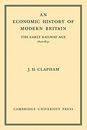 An Economic History of Modern Britain: Volume 1: The Early Railway Age 1820-1850