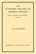 An Economic History of Modern Britain: Volume 2: Free Trade and Steel 1850 1886