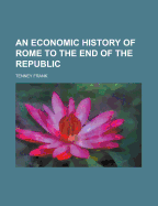 An Economic History of Rome to the End of the Republic