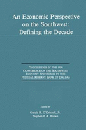 An Economic Perspective on the Southwest: Defining the Decade: Proceedings of the 1990 Conference on the Southwest Economy Sponsored by the Federal Reserve Bank of Dallas