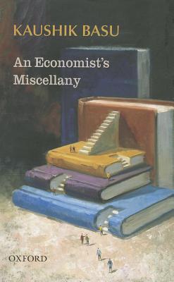 An Economist's Miscellany - Basu, Kaushik