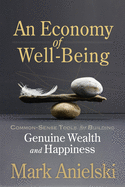 An Economy of Well-Being: Common-Sense Tools for Building Genuine Wealth and Happiness