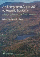 An Ecosystem Approach to Aquatic Ecology: Mirror Lake and Its Environment - Likens, Gene E (Editor)