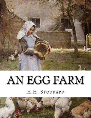 An Egg Farm: The Management of Poultry in Large Numbers - Chambers, Jackson (Introduction by), and Stoddard, H H