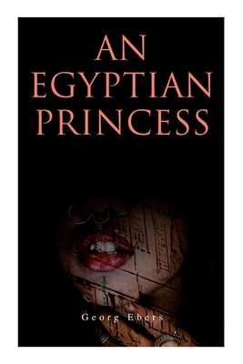 An Egyptian Princess: Historical Romance - Ebers, Georg, and Grove, Eleanor