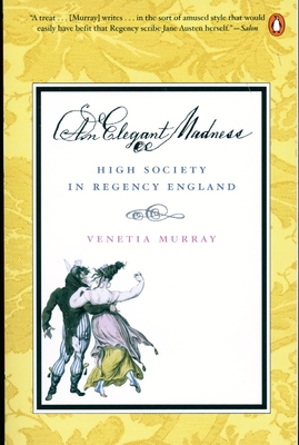 An Elegant Madness: High Society in Regency England - Murray, Venetia